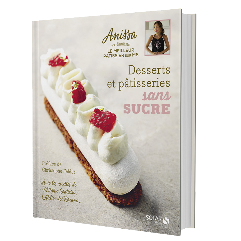 Livre Anissa Pâtisserie - Desserts et pâtisseries sans sucre