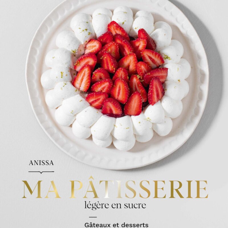 Livre Anissa Patisserie - Ma pâtisserie légère en sucre